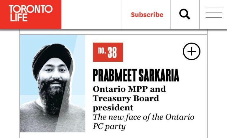 ਟੋਰੰਟੋ ਦੀਆਂ ਪ੍ਰਭਾਵਸ਼ਾਲੀ ਸ਼ਖ਼ਸੀਅਤਾਂ ਦੀ ਸੂਚੀ ‘ਚ ਐਮ.ਪੀ.ਪੀ. ਪ੍ਰਭਮੀਤ ਸਰਕਾਰੀਆ ਦਾ ਨਾਮ ਸ਼ਾਮਿਲ
